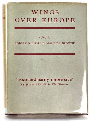 Item #103021 Wings Over Europe. A Dramatic Extravaganza on a Pressing Theme. Robert Nichols,...