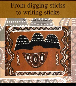 Item #103026 From Digging Sticks to Writing Sticks: Stories of Kija Women. Veronica Ryan, as told to