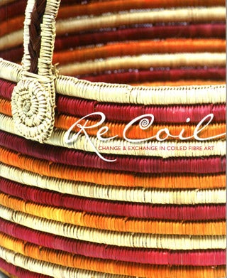 Item #103031 ReCoil: change & exchange in coiled fibre art. Margie West, curator