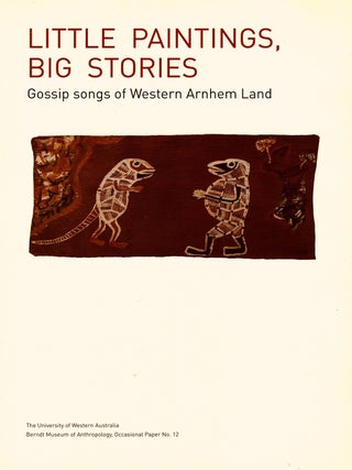 Item #103032 Little Paintings, Big Stories. Gossip Songs of Western Arnhem Land. John E. Stanton