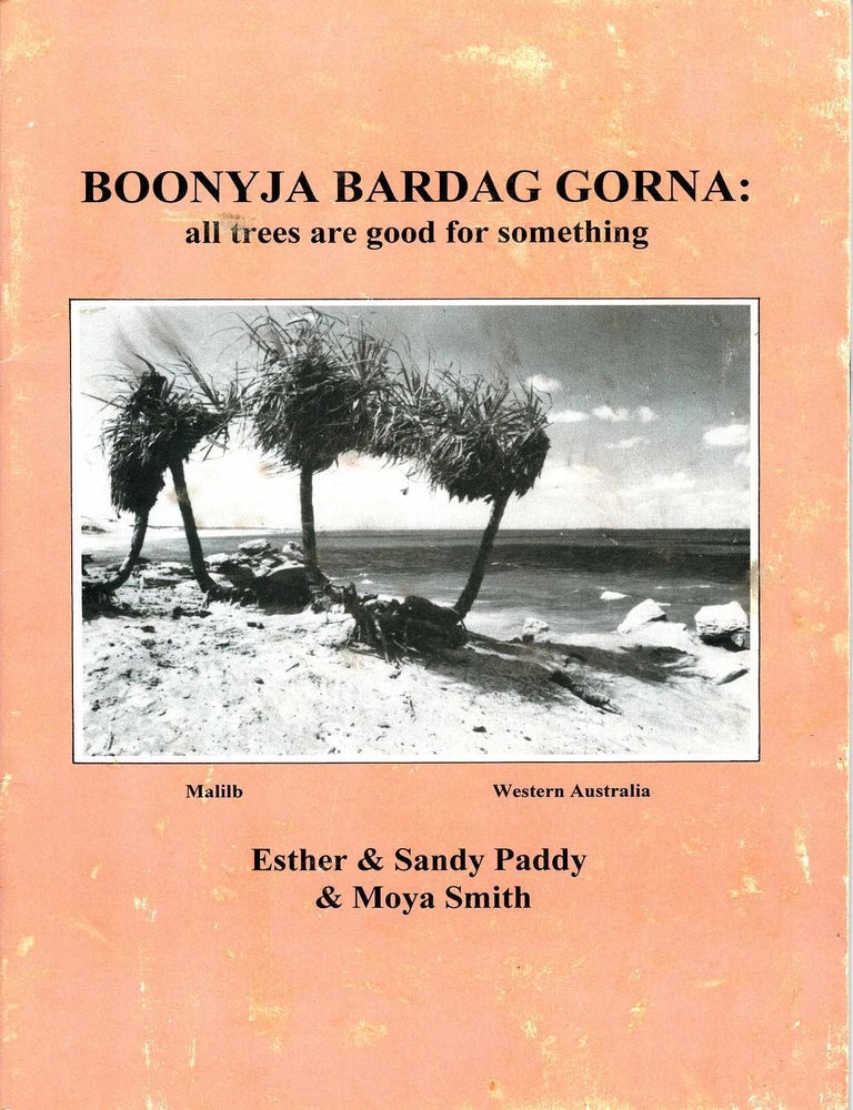 Item #103033 Boonyja bardag gorna : All trees are good for something. Esther Paddy, Sandy Paddy, Moya Smith.