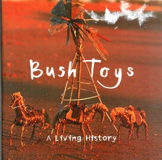 Item #103074 Bush Toys : A Living History. A Collection of Toys from Eastern Arrernte...