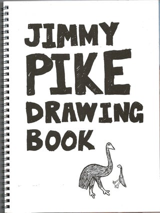 Item #103084 Jimmy Pike drawing book. Jimmy Pike, Clare McFarlane Eve-Anne O'Regan, Ashley...