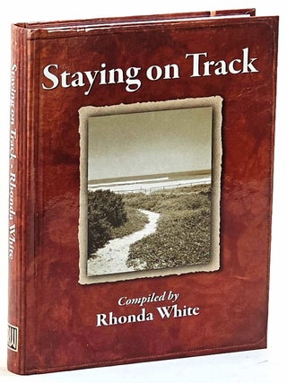 Item #103101 Staying on track : words of wisdom for everyday heroes. Rhonda White, comp