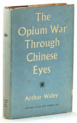 Item #103137 The Opium War Through Chinese Eyes. Arthur Waley