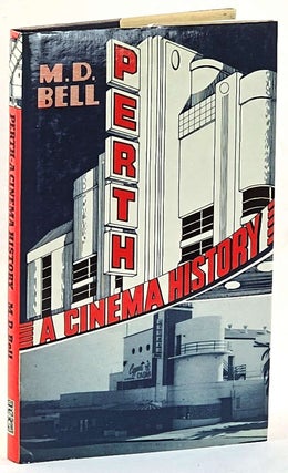 Item #103140 Perth. A Cinema History. Max D. Bell