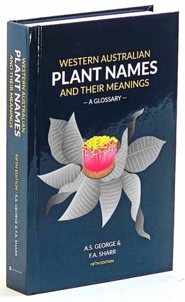Item #103142 Western Australian Plant Names and their Meanings - A Glossary [signed]. Alex...