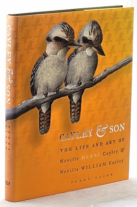 Item #103167 Cayley and son: the life and art of Neville Henry Cayley and Neville William Cayley....