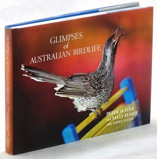 Item #103170 Glimpses of Australian Birdlife. Peter Slater, Sally Elmer, Raoul Slater