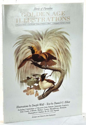 Item #103174 Birds of Paradise : Golden Age Illustrations. A Precursor Edition to the Facsimile...