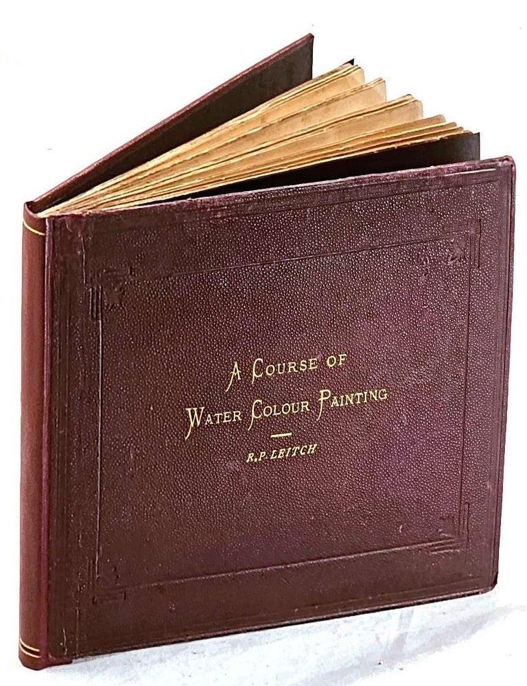 Item #103192 A Course of Water Colour Painting with Twenty-Four Coloured Plates. R. P Leitch.