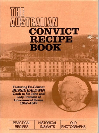 Item #103202 The Australian Convict Recipe Book. Bessie Baldwin