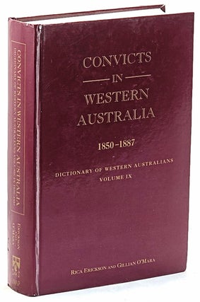 Item #103204 Convicts in Western Australia : 1850-1887 (Dictionary of Western Australians, Volume...