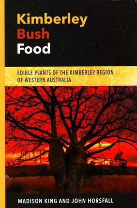 Item #103206 Kimberley bush food: edible plants of the Kimberley region of Western Australia....