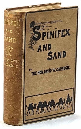 Item #103232 Spinifex and Sand, A Narrative of Five Years' Pioneering and Exploration in Western...