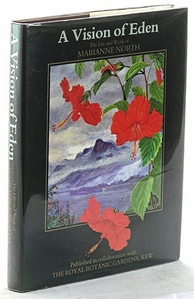 Item #103242 A Vision of Eden. The Life and Work of Marianne North. Marianne North