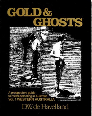 Item #103286 Gold & Ghosts, a Prospectors Guide to Metal Detecting and History of the Australian...