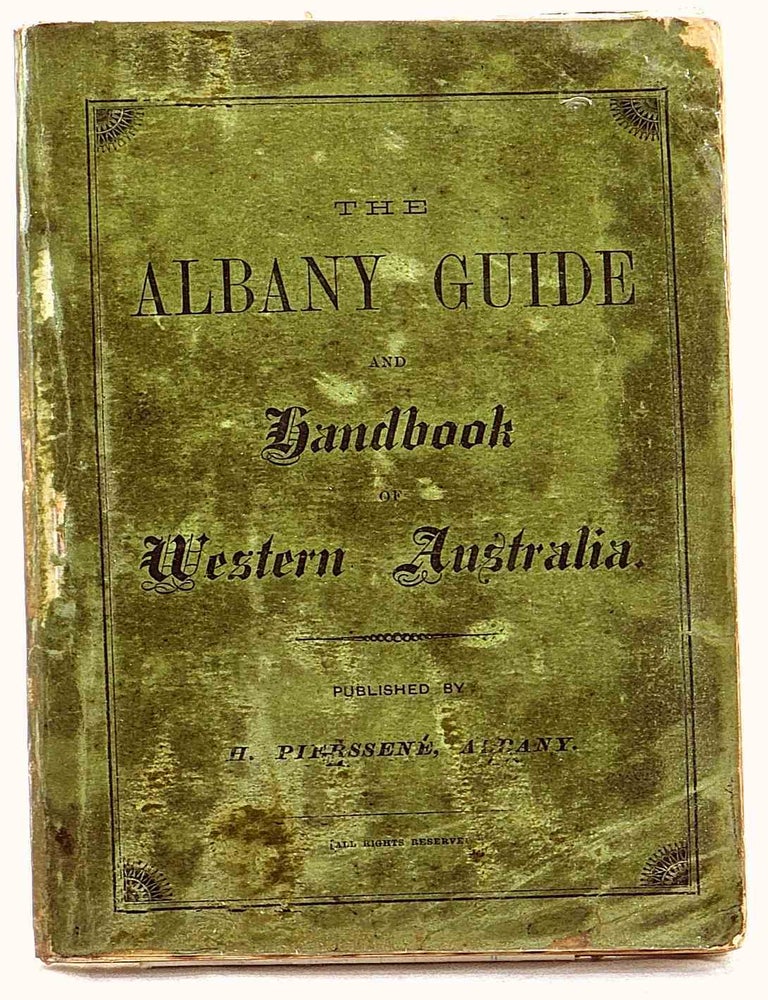 Item #103309 The Albany Guide and Handbook of Western Australia. A Compendium of Useful Information for the Traveller and Resident. (1891). H. Pierssene, Herbert.