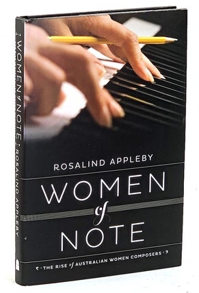 Item #103409 Women of Note. The Rise of Australian Women Composers. Rosalind Appleby