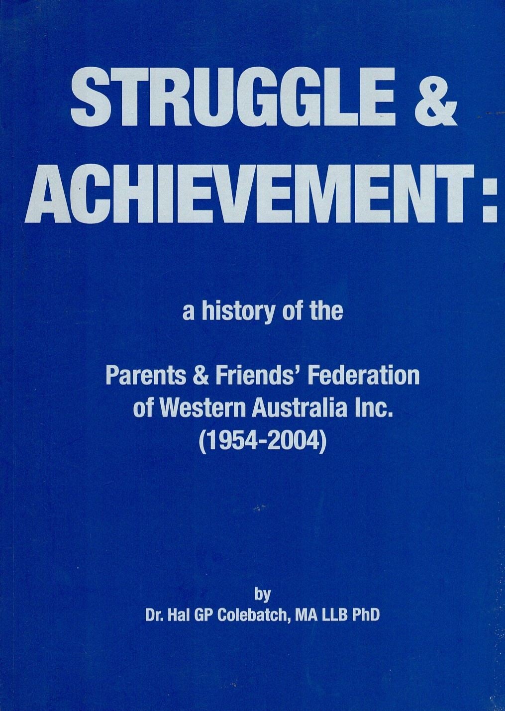 Struggle & Achievement. A History of the Parents & Friends' Federation ...