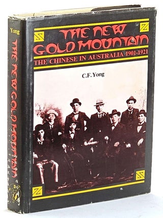 The New Gold Mountain: The Chinese in Australia 1901-1902. C. F Yong.