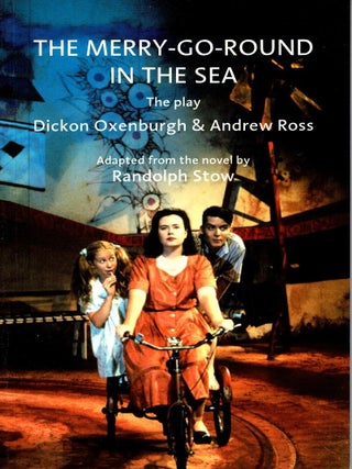Item #103635 The Merry-Go-Round in the Sea: The Play. Randolph Stow, Dickon Oxenburgh, Andrew...