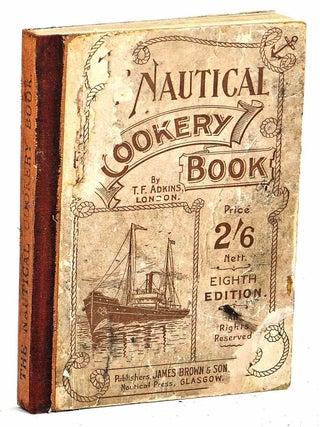 Item #103853 Nautical Cookery Book [Nautical Cookery Book for the use of stewards and cooks of...