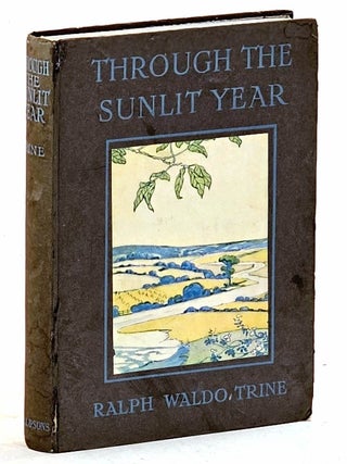 Item #104046 Through The Sunlit Year. A Book of Helpful Thoughts for each day through the year....