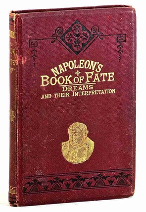 Item #104047 Napoleon's book of fate and oraculum : containing dreams and their...