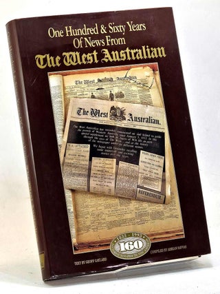 Item #104052 One Hundred and Sixty years of The West Australian. Adrian Savvas, Geoff Gaylard,...