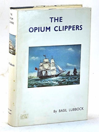 The Opium Clippers. Basil Lubbock.
