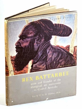 Item #104165 Rex Battarbee: Artist and Founder Of The Aboriginal Art Movement In Central...