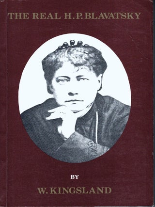 Item #104274 The Real H.P. Blavatsky: A Study in Theosophy, and a Memoir of a Great Soul. W....