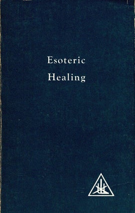 Item #104279 Esoteric Healing. Volume IV : A Treatise on the Seven Rays. Alice A. Bailey
