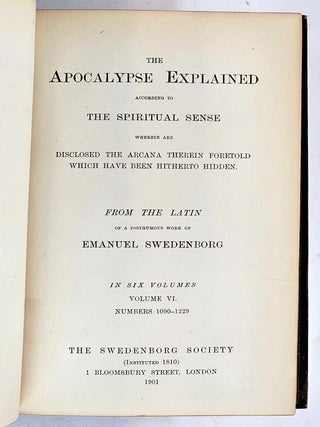 The Apocalypse Explained according to the Spiritual Sense. (Six Volumes)