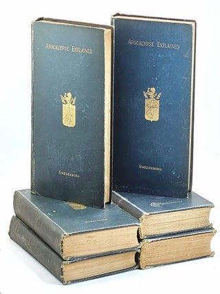 The Apocalypse Explained according to the Spiritual Sense. (Six Volumes)