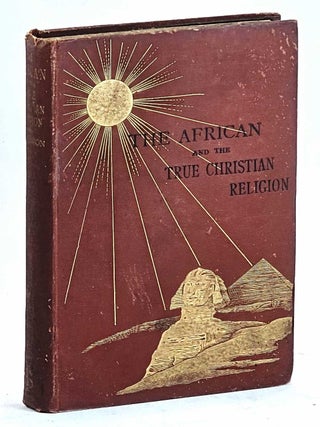 The African and the True Christian Religion, his Magna Charta : a study in the writings of Emanuel Swedenborg