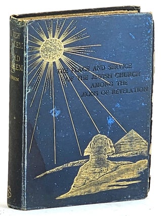 The New Jerusalem and the Old Jerusalem. The place and service of the Jewish church among the Aeons of Revelation : with other essays