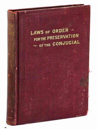 Laws of Order for the Preservation of the Conjugial. A review of a resolution and report adopted by the ministers of the General Convention of the New Jerusalem Church on the subject of fornication and concubinage.