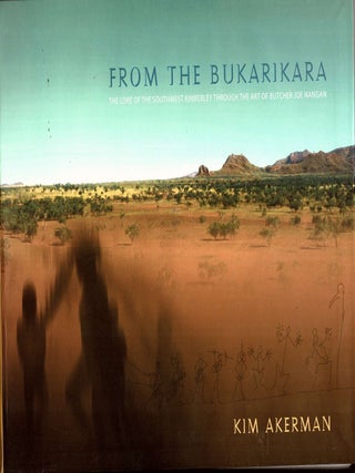 Item #104339 From the Bukarikara: the Lore of the Southwest Kimberley through the art of Butcher...