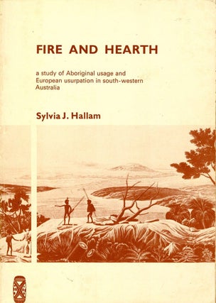 Item #104386 Fire and Hearth. A Study of Aboriginal usage and European usurpation in...