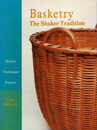 Item #104469 Basketry, The Shaker Tradition : History, Technology, Projects. John McGuire