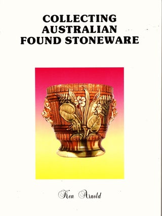Item #104511 Collecting Australian Found Stoneware. Ken Arnold