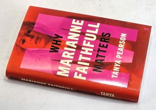 Item #104593 Why Marianne Faithfull Matters. Tanya Pearson