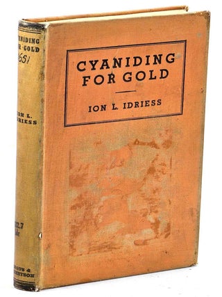Item #104628 Cyaniding for Gold. A Complete, Simple and Detailed Account of the Process written...