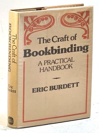 Item #104769 The Craft of Bookbinding. A Practical Handbook. Eric Burdett
