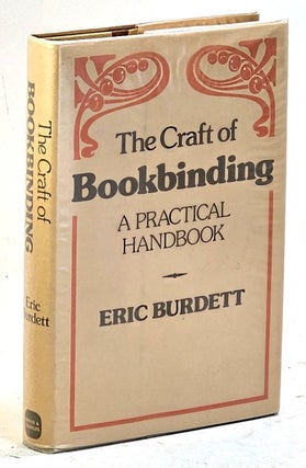Item #104769 The Craft of Bookbinding. A Practical Handbook. Eric Burdett