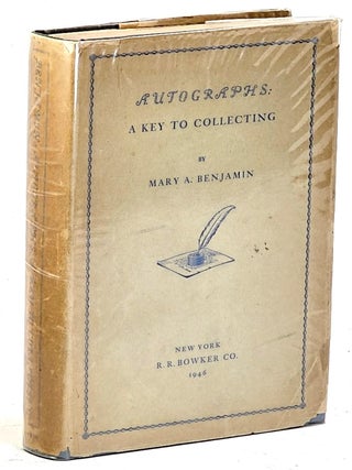 Item #104777 Autographs: A Key to Collecting [Signed by Author]. Mary A. Benjain