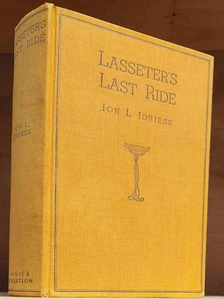 Item #104869 Lasseter's Last Ride, An Epic of Central Australian Gold Discovery. Ion L. Idriess,...