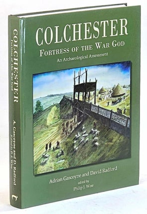 Item #104878 Colchester: Fortress of the War God. An Archaological Assessment. Adrian Gascoyne,...